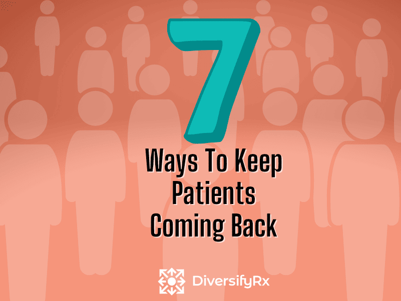 7 Ways To Keep Pharmacy Patients Coming Back